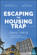 Escaping the Housing Trap: The Strong Towns Response to the Housing Crisis - Ingram