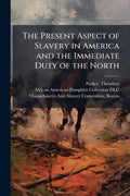 The Present Aspect of Slavery in America and the Immediate Duty of the North - Ingram
