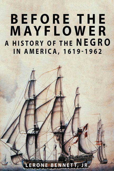 Before the Mayflower: A History of the Negro in America, 1619-1962 - Ingram