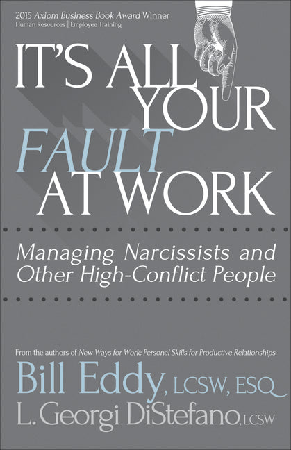 It's All Your Fault at Work!: Managing Narcissists and Other High-Conflict People - Ingram