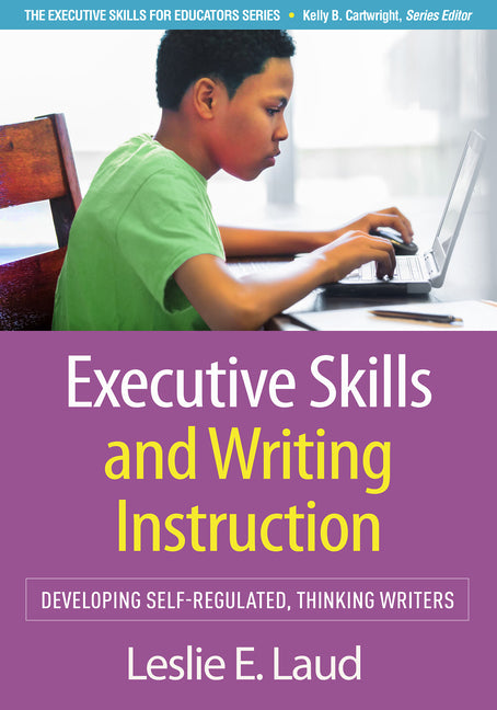 Executive Skills and Writing Instruction: Developing Self-Regulated, Thinking Writers - Ingram