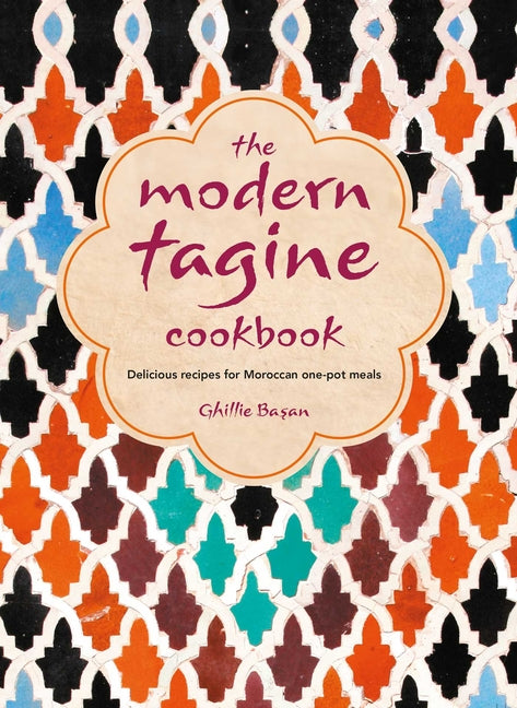 The Modern Tagine Cookbook: Delicious Recipes for Moroccan One-Pot Meals - Ingram
