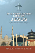 The Forgotten Life of Jesus: Mystery Not Revealed in Religion - Ingram