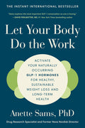 Let Your Body Do the Work: Activate Your Naturally Occurring Glp-1 Hormones for Healthy, Sustainable Weight Loss and Long-Term Health - Ingram