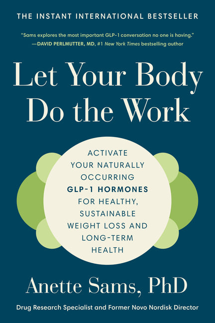 Let Your Body Do the Work: Activate Your Naturally Occurring Glp-1 Hormones for Healthy, Sustainable Weight Loss and Long-Term Health - Ingram