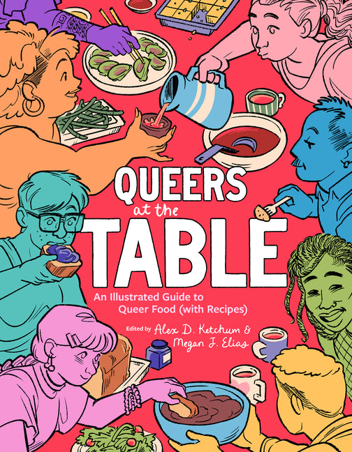 Queers at the Table: An Illustrated Guide to Queer Food (with Recipes) - Ingram