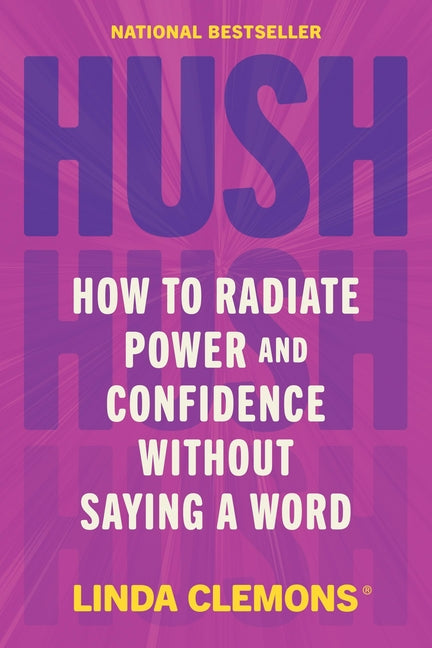 Hush: How to Radiate Power and Confidence Without Saying a Word - Ingram