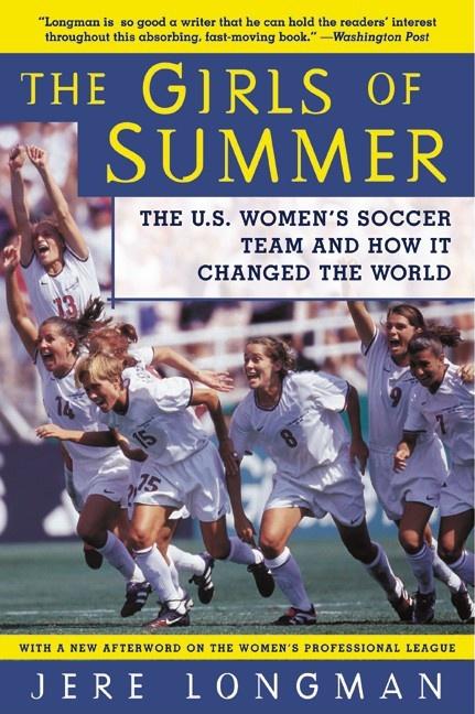 The Girls of Summer: The U.S. Women's Soccer Team and How It Changed the World - Ingram