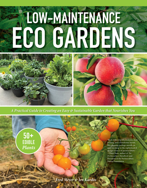 Low-Maintenance Eco Gardens: A Practical Guide to Creating an Easy & Sustainable Garden That Nourishes You - Ingram
