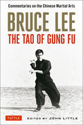 Bruce Lee: The Tao of Gung Fu: Commentaries on the Chinese Martial Arts