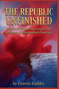 The Republic Unfinished: America's Revolutionary Legacy and the Future of Constitutional Democracy - Ingram
