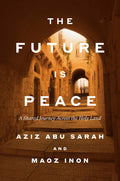 The Future Is Peace: A Shared Journey Across the Holy Land - Ingram