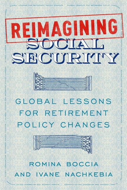 Reimagining Social Security: Global Lessons for Retirement Policy Changes - Ingram