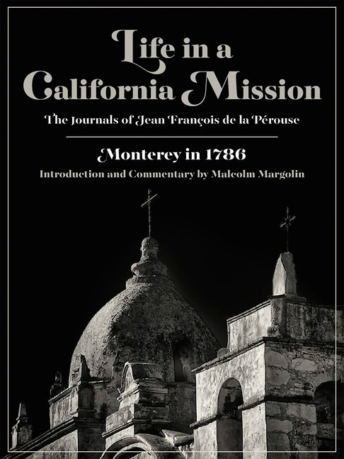 Life in a California Mission: Monterey in 1786 - Ingram