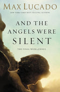 The And the Angels Were Silent: The Final Week of Jesus - Ingram