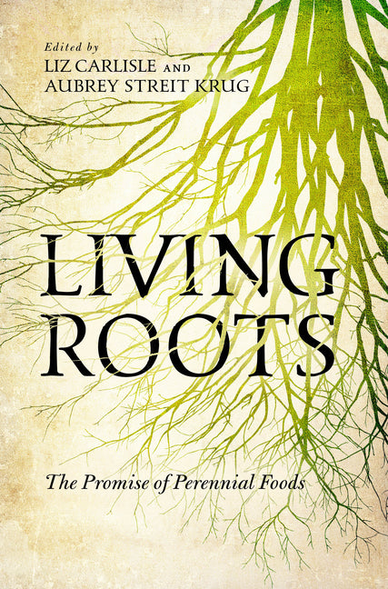 Living Roots: The Promise of Perennial Foods - Ingram
