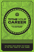 Tithe Your Career: Following Jesus among the nations in the first years of your career - Ingram