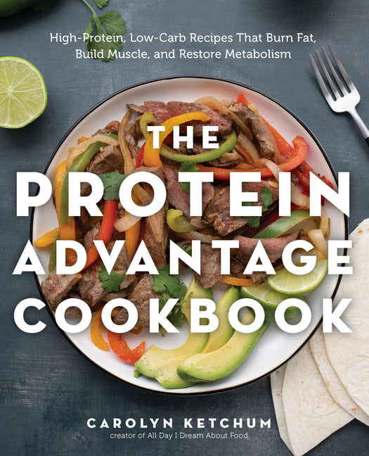 The Protein Advantage Cookbook: High-Protein, Low-Carb Recipes That Burn Fat, Build Muscle, and Restore Metabolism - Ingram