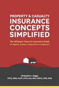 Property and Casualty Insurance Concepts Simplified: The Ultimate 'How to' Insurance Guide for Agents, Brokers, Underwriters, and Adjusters - Ingram