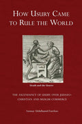How Usury Came to Rule the World: - The Ascendancy of Usury over Judaeo-Christian and Muslim Commerce - Ingram