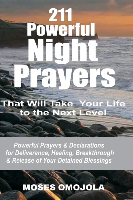 211 Powerful Night Prayers that Will Take Your Life to the Next Level: Powerful Prayers & Declarations for Deliverance, Healing, Breakthrough & Releas - Ingram