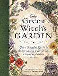 The Green Witch's Garden: Your Complete Guide to Creating and Cultivating a Magical Garden Space - Ingram