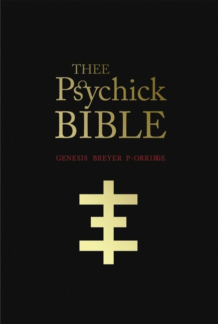 Thee Psychick Bible: Thee Apocryphal Scriptures Ov Genesis Breyer P-Orridge and Thee Third Mind Ov Thee Temple Ov Psychick Youth - Ingram