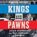Kings and Pawns: Jackie Robinson and Paul Robeson in America - Ingram