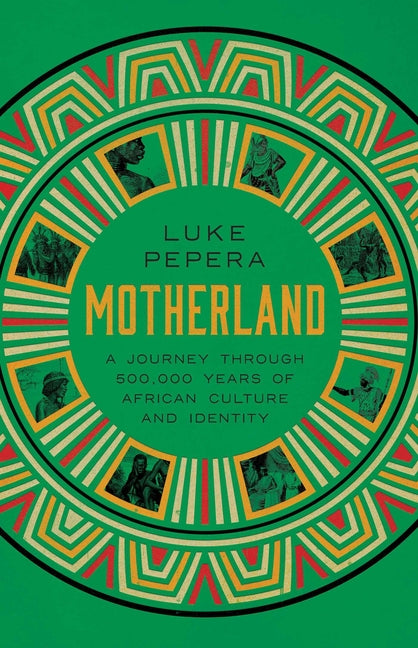 Motherland: A Journey Through 500,000 Years of African Culture and Identity - Ingram