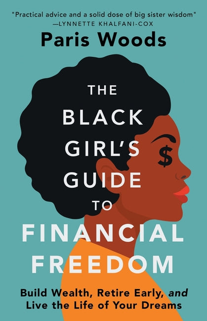 The Black Girl's Guide to Financial Freedom: Build Wealth, Retire Early, and Live the Life of Your Dreams - Ingram