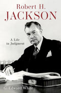 Robert H. Jackson: A Life in Judgment - Ingram