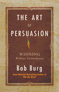 Art of Persuasion: Winning Without Intimidation - Ingram