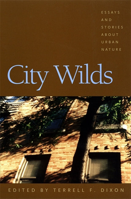 City Wilds: Essays and Stories about Urban Nature - Ingram