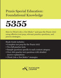 Praxis Special Education: Foundational Knowledge (5355): How to Think Like a Test MakerTM and pass the Praxis 5355 using effective test prep, relevant - Ingram