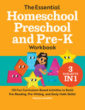 The Essential Homeschool Preschool and Pre-K Workbook: 135 Fun Curriculum-Based Activities to Build Pre-Reading, Pre-Writing, and Early Math Skills! - Ingram