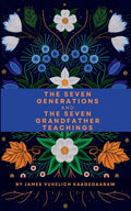 The Seven Generations and The Seven Grandfather Teachings - Ingram
