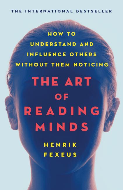 The Art of Reading Minds: How to Understand and Influence Others Without Them Noticing - Ingram