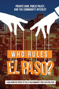 Who Rules El Paso?: Private Gain, Public Policy, and the Community Interest - Ingram