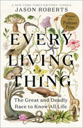 Every Living Thing: The Great and Deadly Race to Know All Life - Ingram