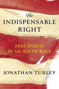 The Indispensable Right: Free Speech in an Age of Rage - Ingram