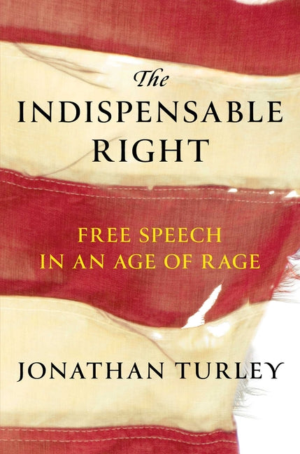 The Indispensable Right: Free Speech in an Age of Rage - Ingram