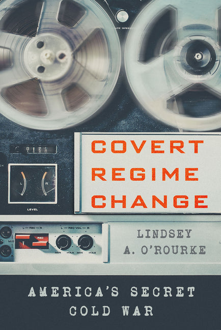 Covert Regime Change: America's Secret Cold War - Ingram