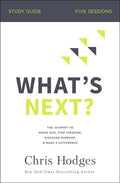 What's Next? Bible Study Guide: The Journey to Know God, Find Freedom, Discover Purpose, and Make a Difference - Ingram