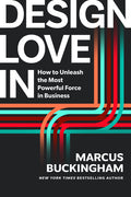 Design Love in: How to Unleash the Most Powerful Force in Business - Ingram