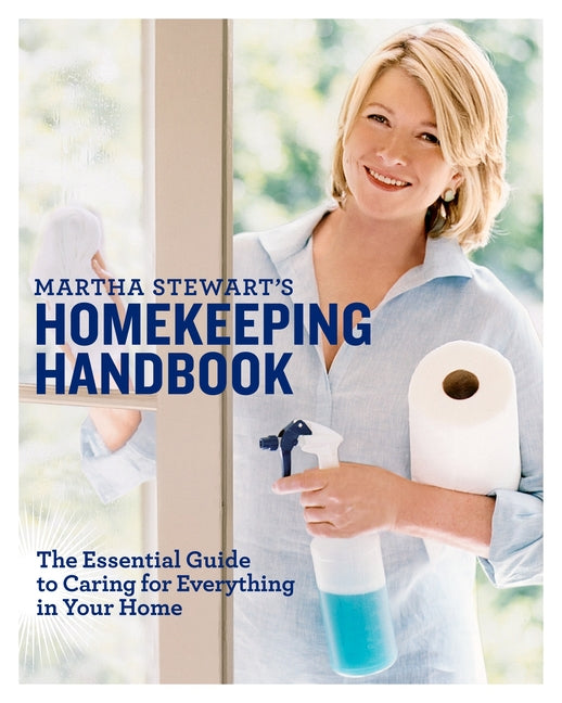 Martha Stewart's Homekeeping Handbook: The Essential Guide to Caring for Everything in Your Home - Ingram
