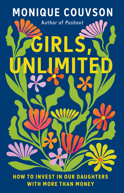 Girls, Unlimited: How to Invest in Our Daughters with More Than Money - Ingram