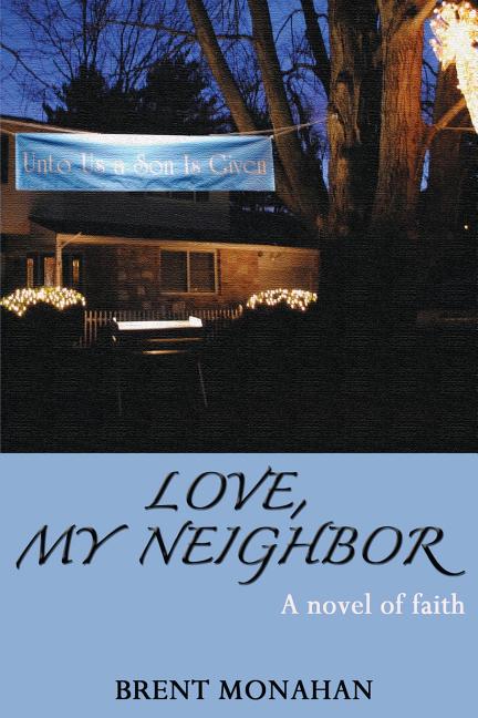 Love, My Neighbor: A Novel of Faith - Ingram