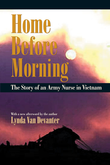 Home Before Morning: The Story of an Army Nurse in Vietnam - Ingram