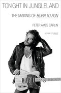 Tonight in Jungleland: The Making of Born to Run - Ingram