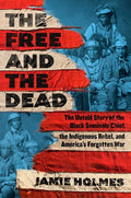 The Free and the Dead: The Untold Story of the Black Seminole Chief, the Indigenous Rebel, and America's Forgotten War - Ingram